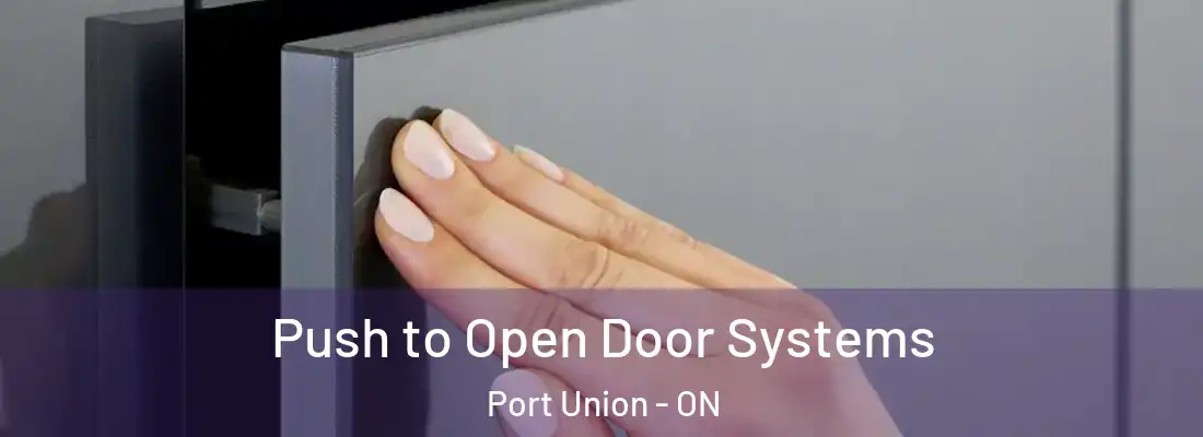  Push to Open Door Systems Port Union - ON