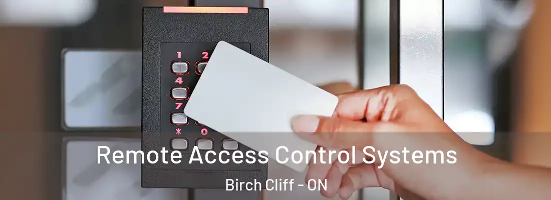  Remote Access Control Systems Birch Cliff - ON