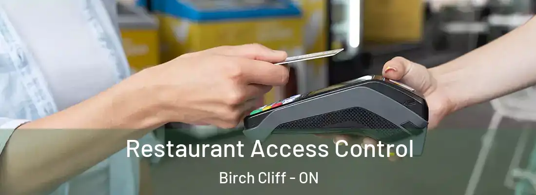  Restaurant Access Control Birch Cliff - ON