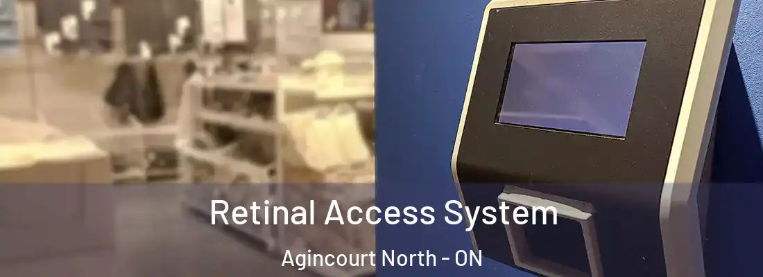  Retinal Access System Agincourt North - ON