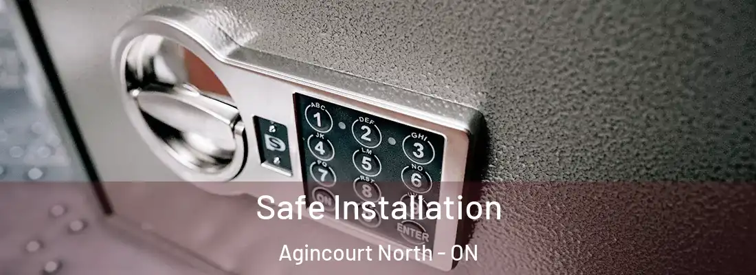  Safe Installation Agincourt North - ON