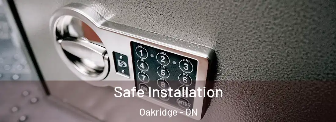  Safe Installation Oakridge - ON
