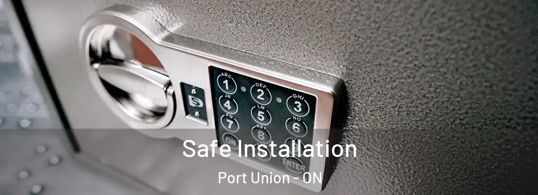  Safe Installation Port Union - ON
