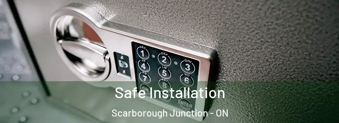  Safe Installation Scarborough Junction - ON