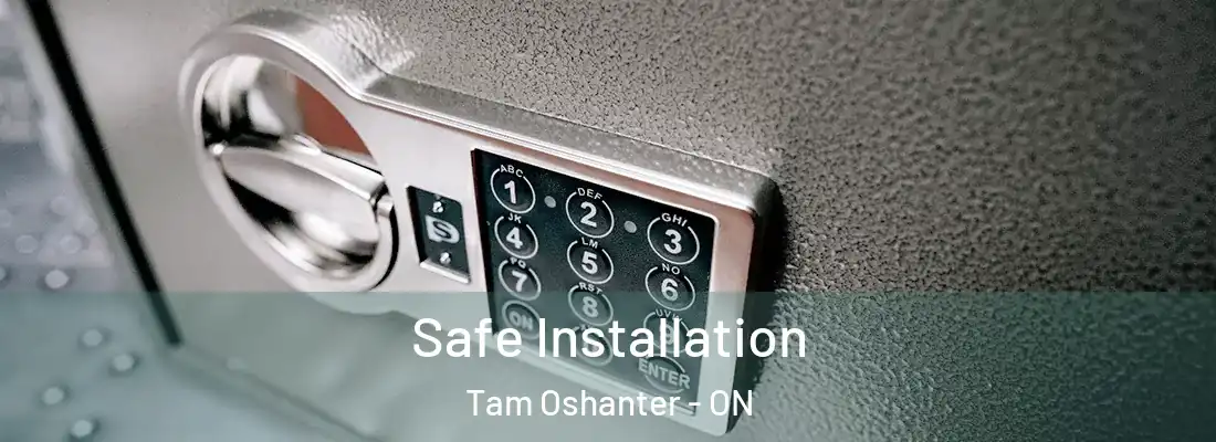  Safe Installation Tam Oshanter - ON