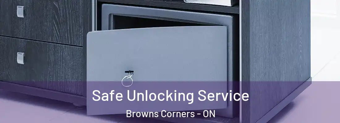  Safe Unlocking Service Browns Corners - ON