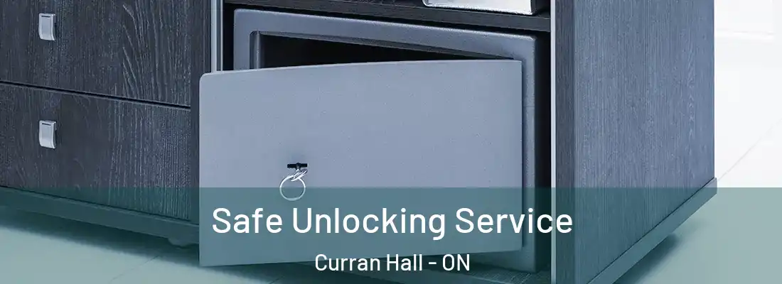  Safe Unlocking Service Curran Hall - ON
