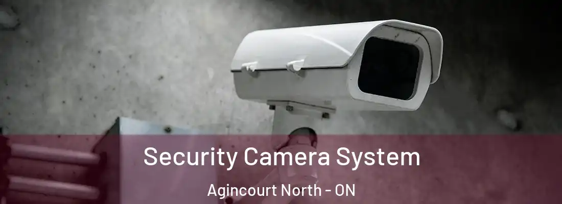  Security Camera System Agincourt North - ON