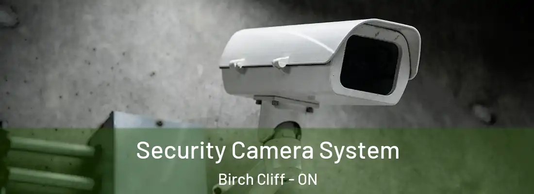  Security Camera System Birch Cliff - ON
