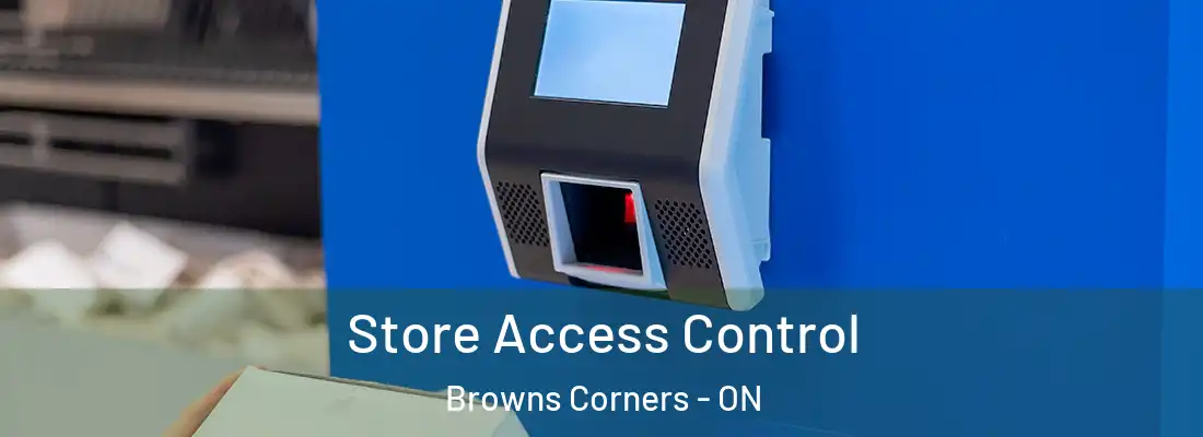  Store Access Control Browns Corners - ON