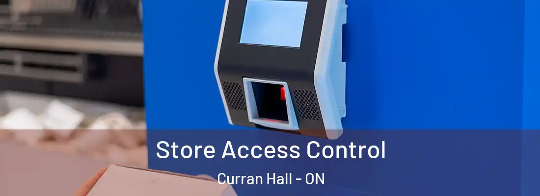  Store Access Control Curran Hall - ON