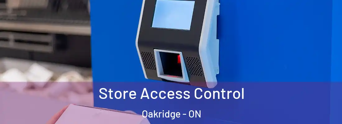  Store Access Control Oakridge - ON