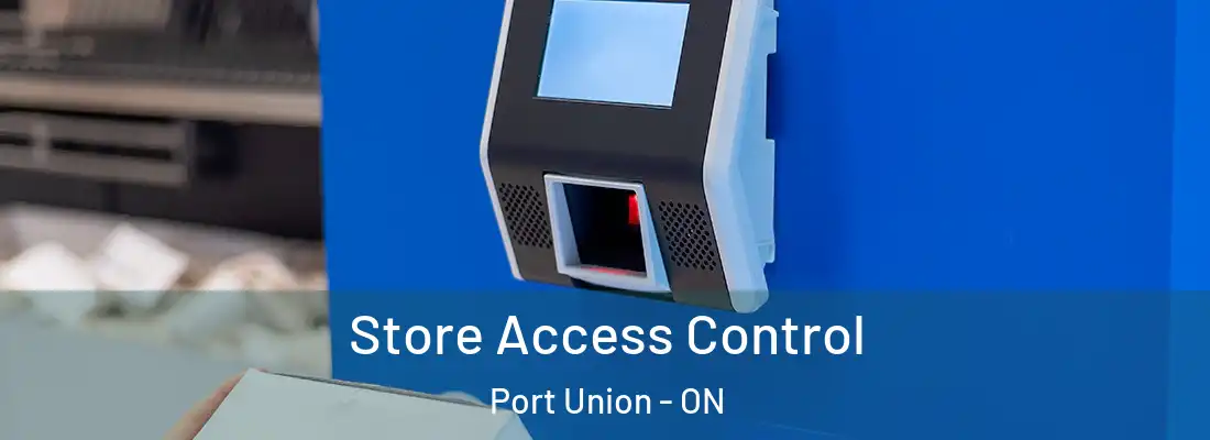  Store Access Control Port Union - ON