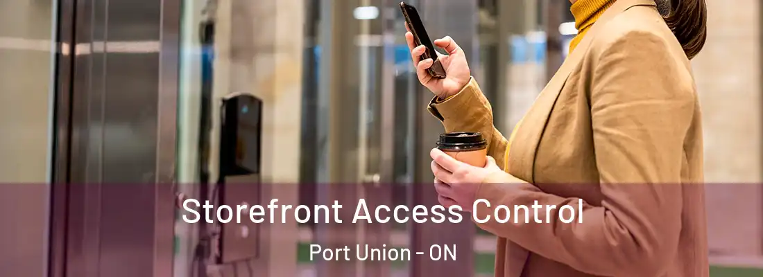  Storefront Access Control Port Union - ON