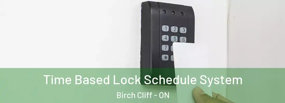  Time Based Lock Schedule System Birch Cliff - ON