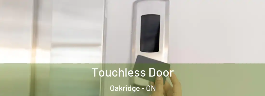  Touchless Door Oakridge - ON