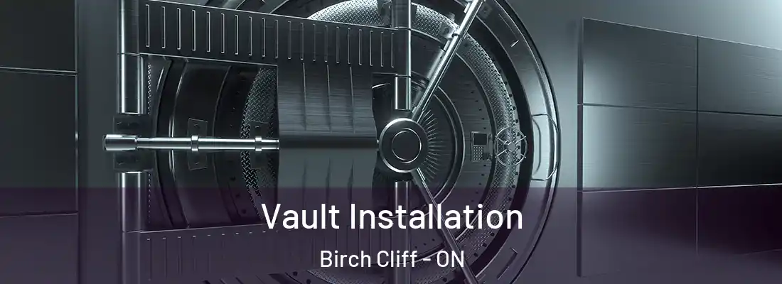  Vault Installation Birch Cliff - ON