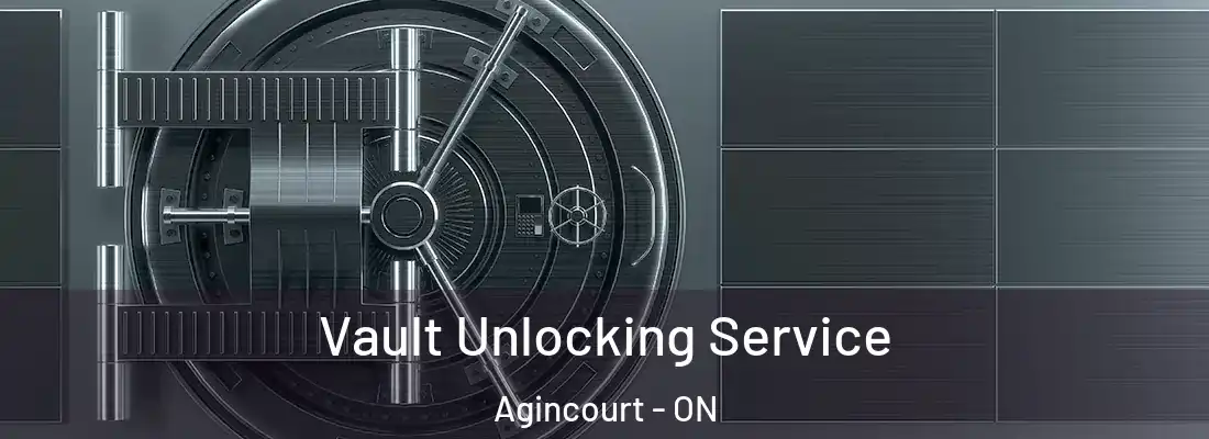  Vault Unlocking Service Agincourt - ON