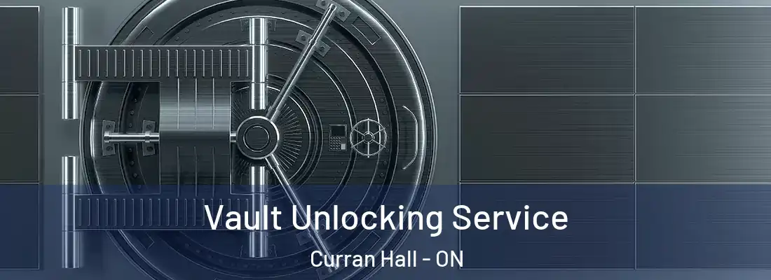  Vault Unlocking Service Curran Hall - ON