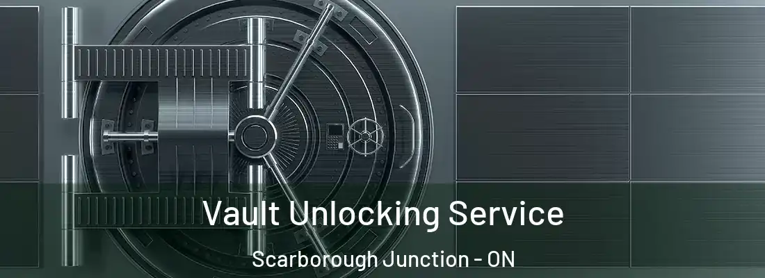  Vault Unlocking Service Scarborough Junction - ON