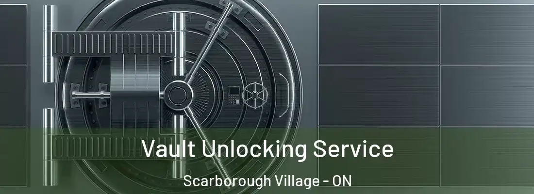  Vault Unlocking Service Scarborough Village - ON