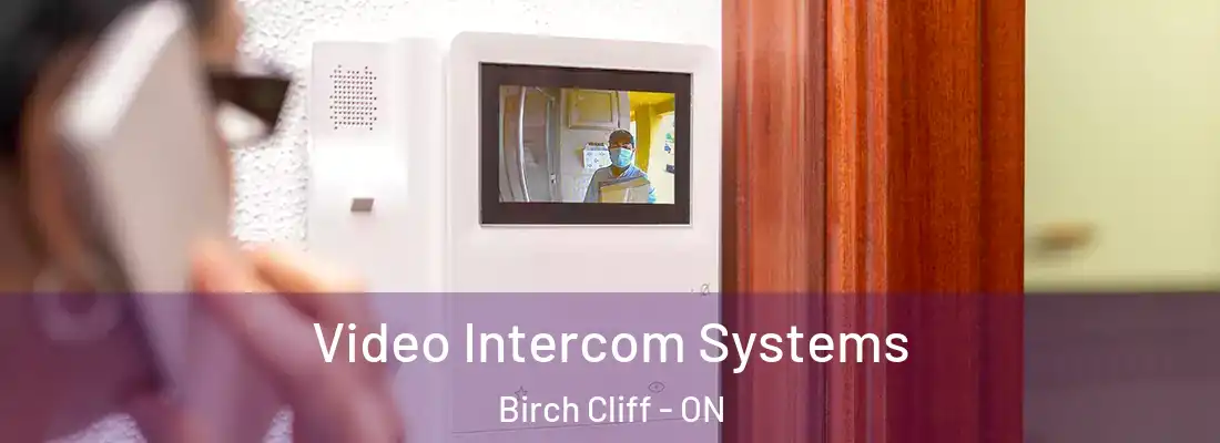  Video Intercom Systems Birch Cliff - ON