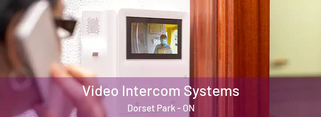  Video Intercom Systems Dorset Park - ON