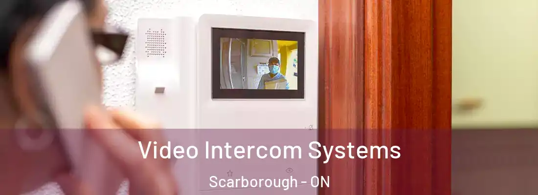  Video Intercom Systems Scarborough - ON